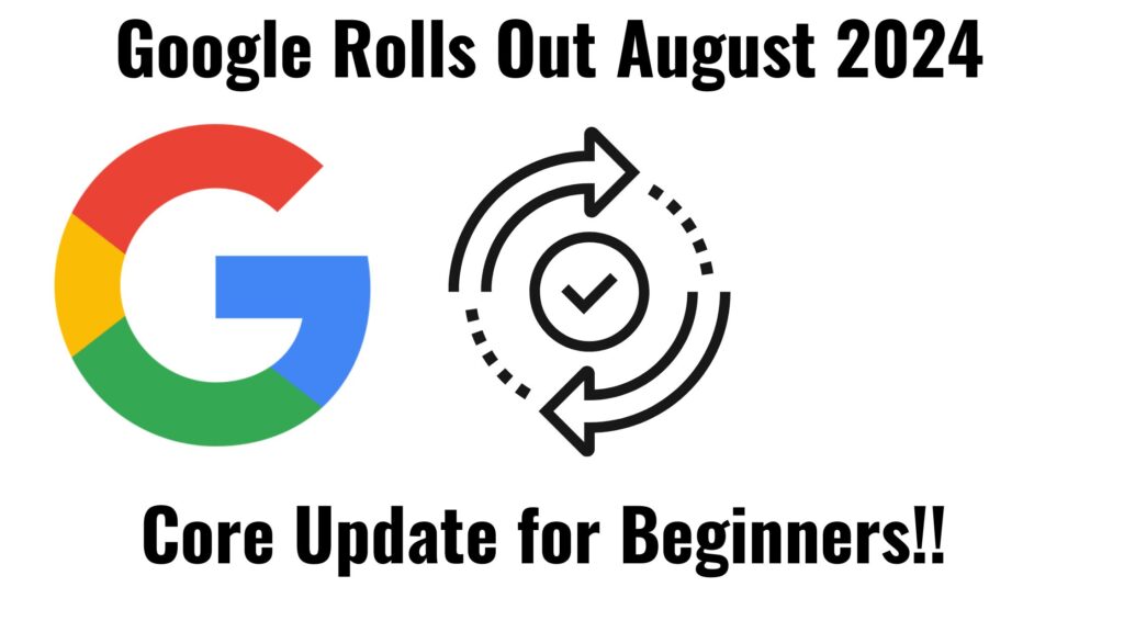 Google Rolls Out August 2024 Core Update for Beginners!!