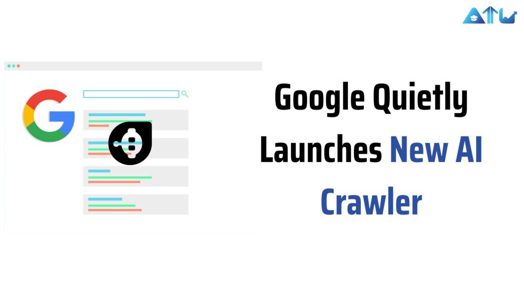 Google Quietly Launches New AI Crawler