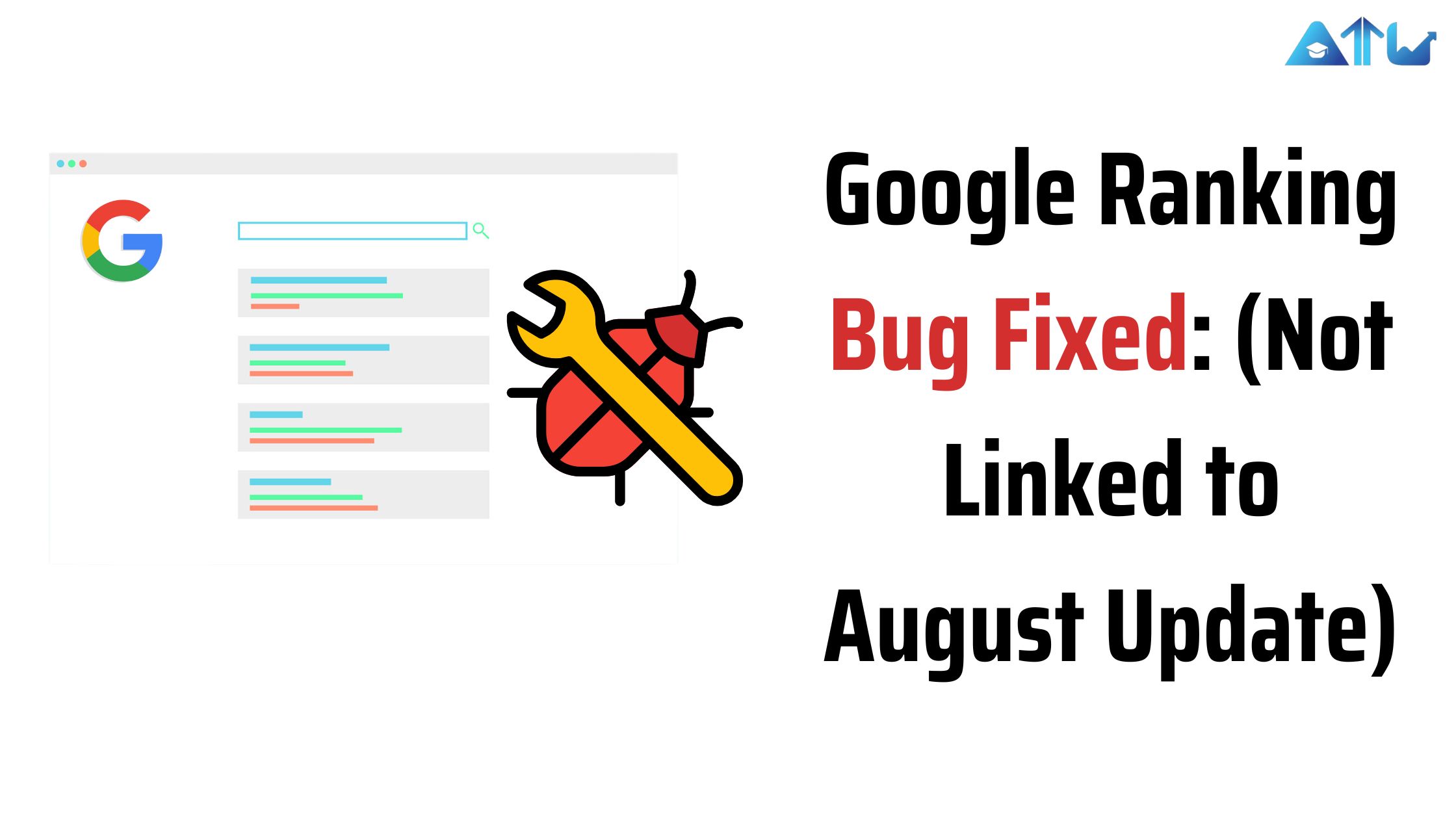 Google Ranking Bug Fixed: (Not Linked to August Update)