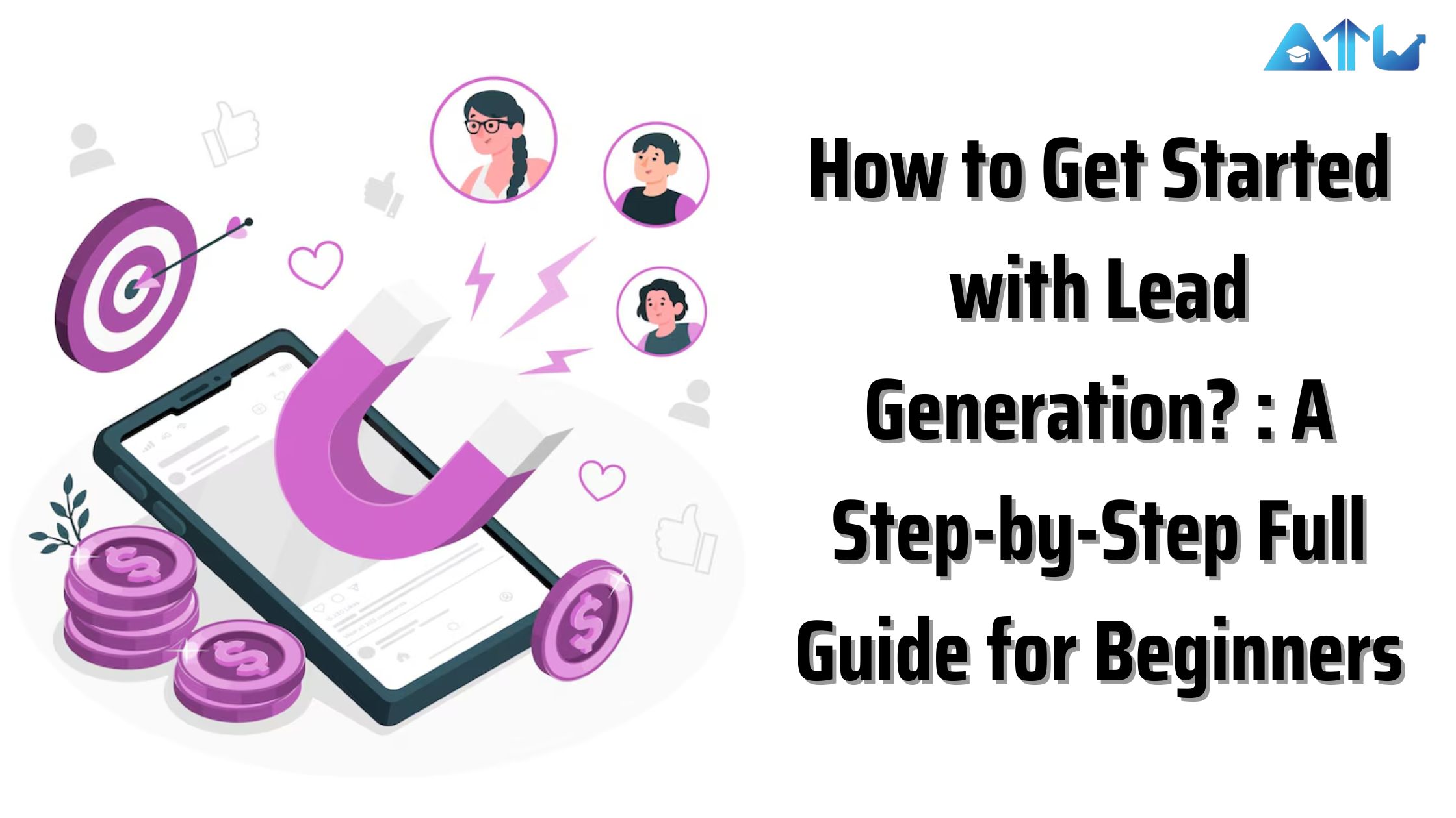 How to Get Started with Lead Generation? : A Step-by-Step Full Guide for Beginners