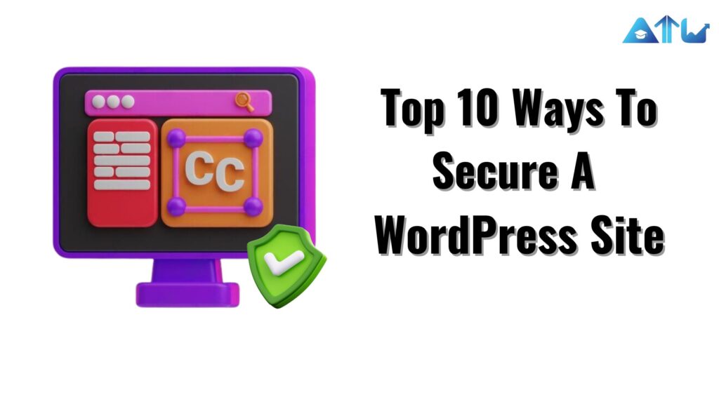 Top 10 Ways To Secure A WordPress Site
