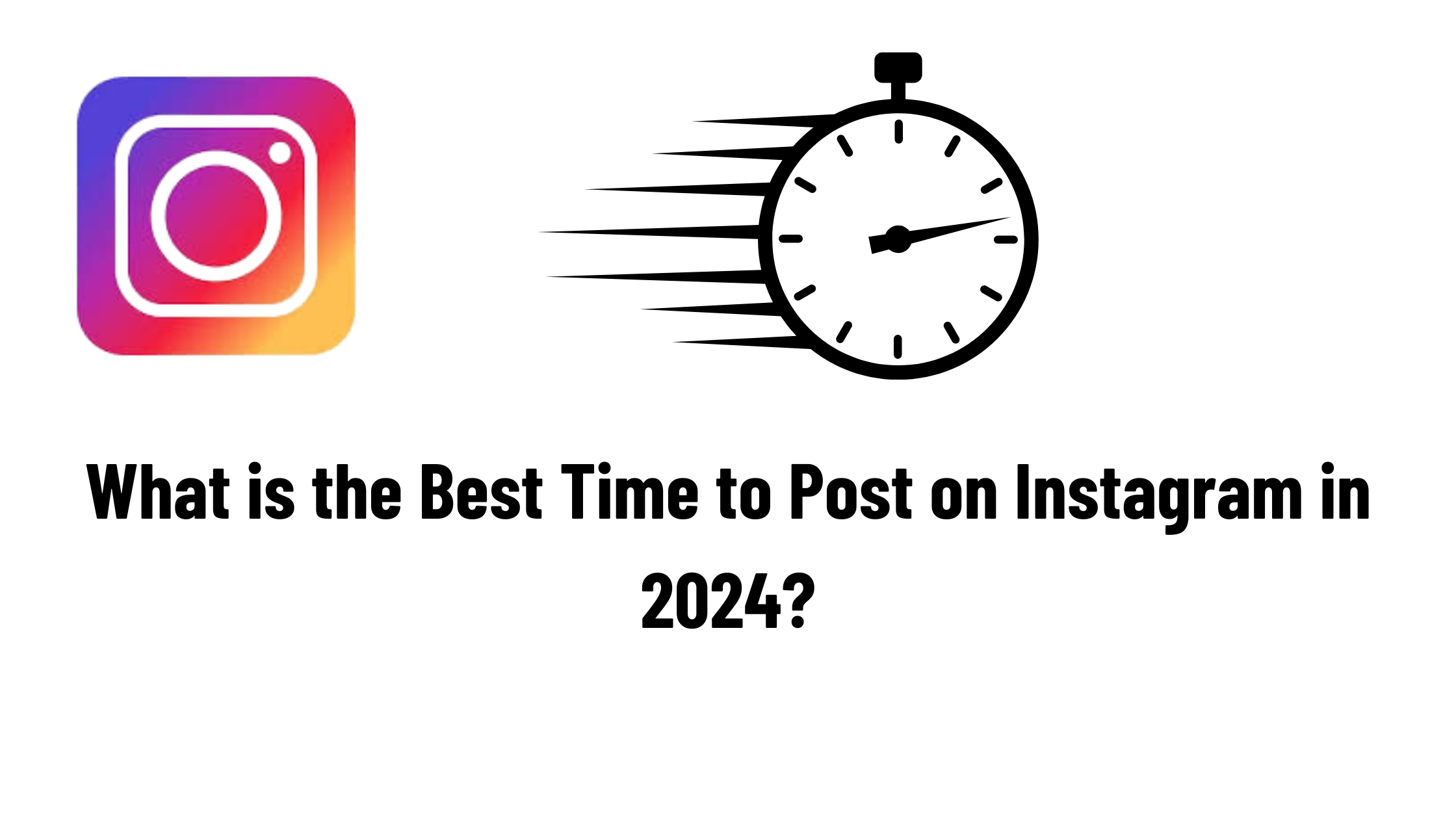 What is the Best Time to Post on Instagram in 2024?