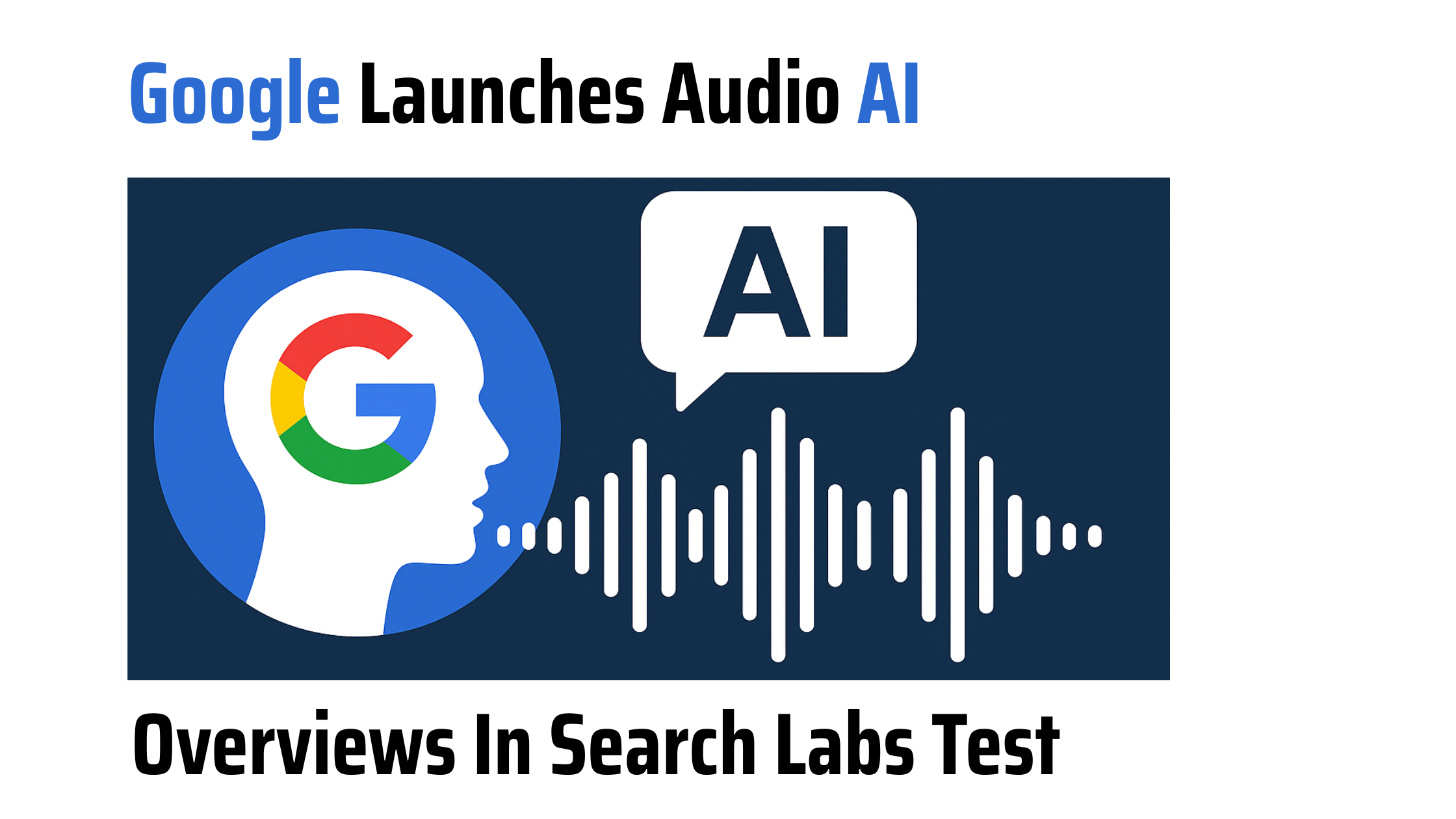 Google Launches Audio AI Overviews In Search Labs Test